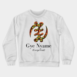 Gye Nyame (Except God) Crewneck Sweatshirt